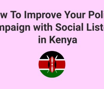 Political Campaign with Social Listening in Kenya