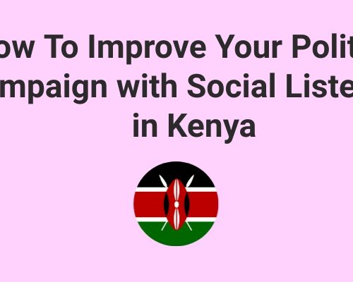 Political Campaign with Social Listening in Kenya