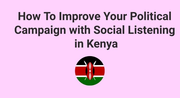 Political Campaign with Social Listening in Kenya