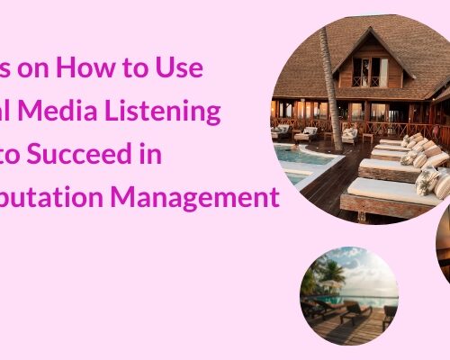 Tips on How to Use Social Media Listening to Succeed in Hotel Reputation Management