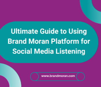 Ultimate Guide to Using Brand Moran Platform for Social Media Listening