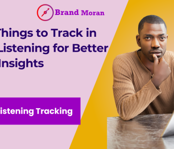 6 Key Things to Track in Social Listening for Better Brand Insights