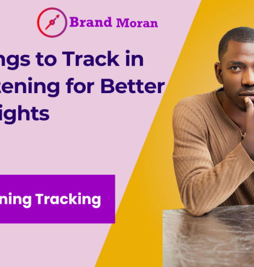 6 Key Things to Track in Social Listening for Better Brand Insights